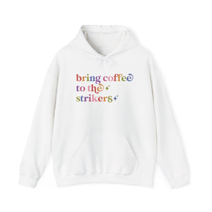 Bring Coffee to the Strikers Hoodie