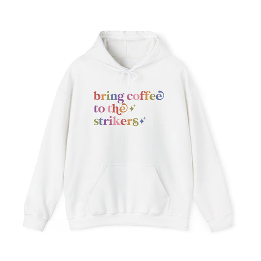 Bring Coffee to the Strikers Hoodie