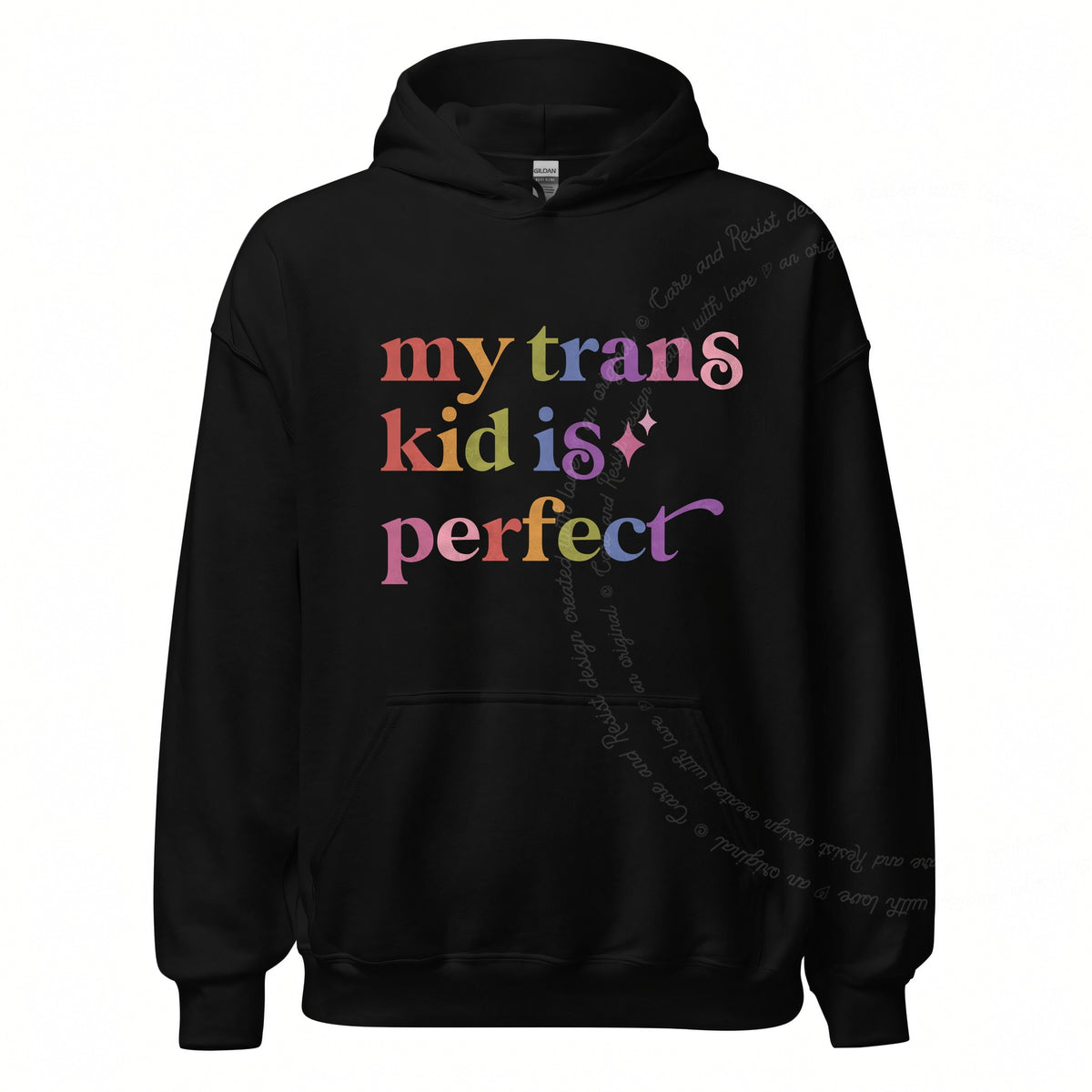 My Trans Kid is Perfect Care & Resist Gildan hoodie in Black