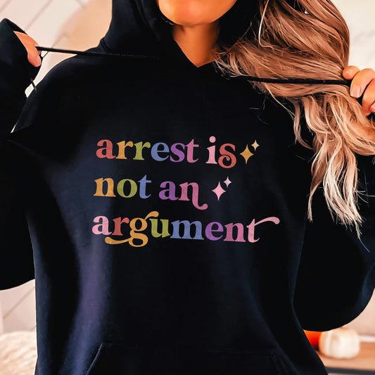 Arrest is not an Argument Care & Resist Gildan hoodie in Black