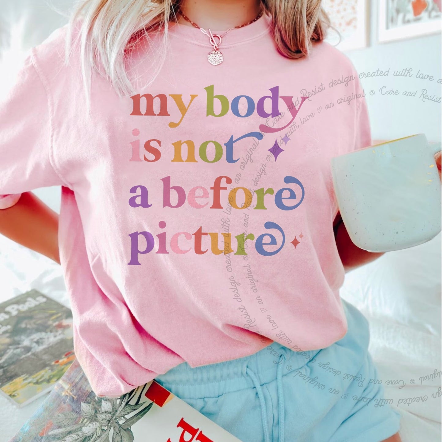 My Body is not a Before Picture Care & Resist rainbow tee