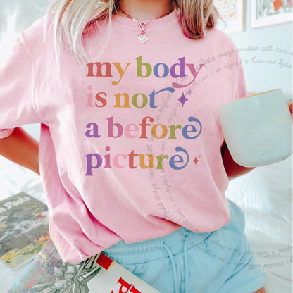 My Body is not a Before Picture Care & Resist rainbow tee