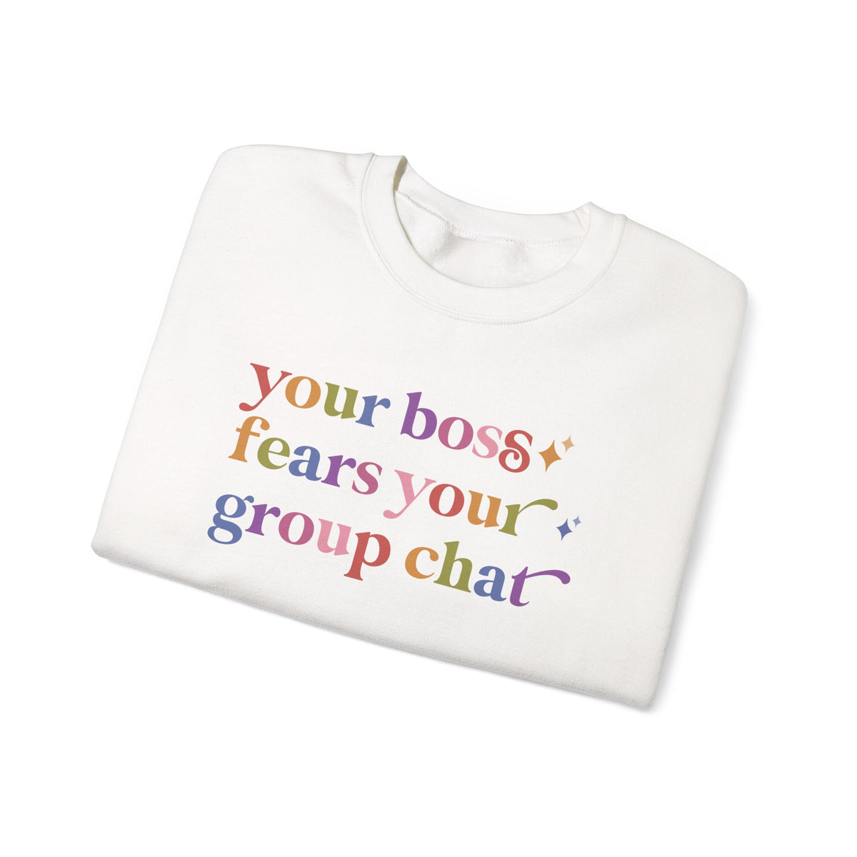 Your Boss Fears Your Group Chat Sweatshirt