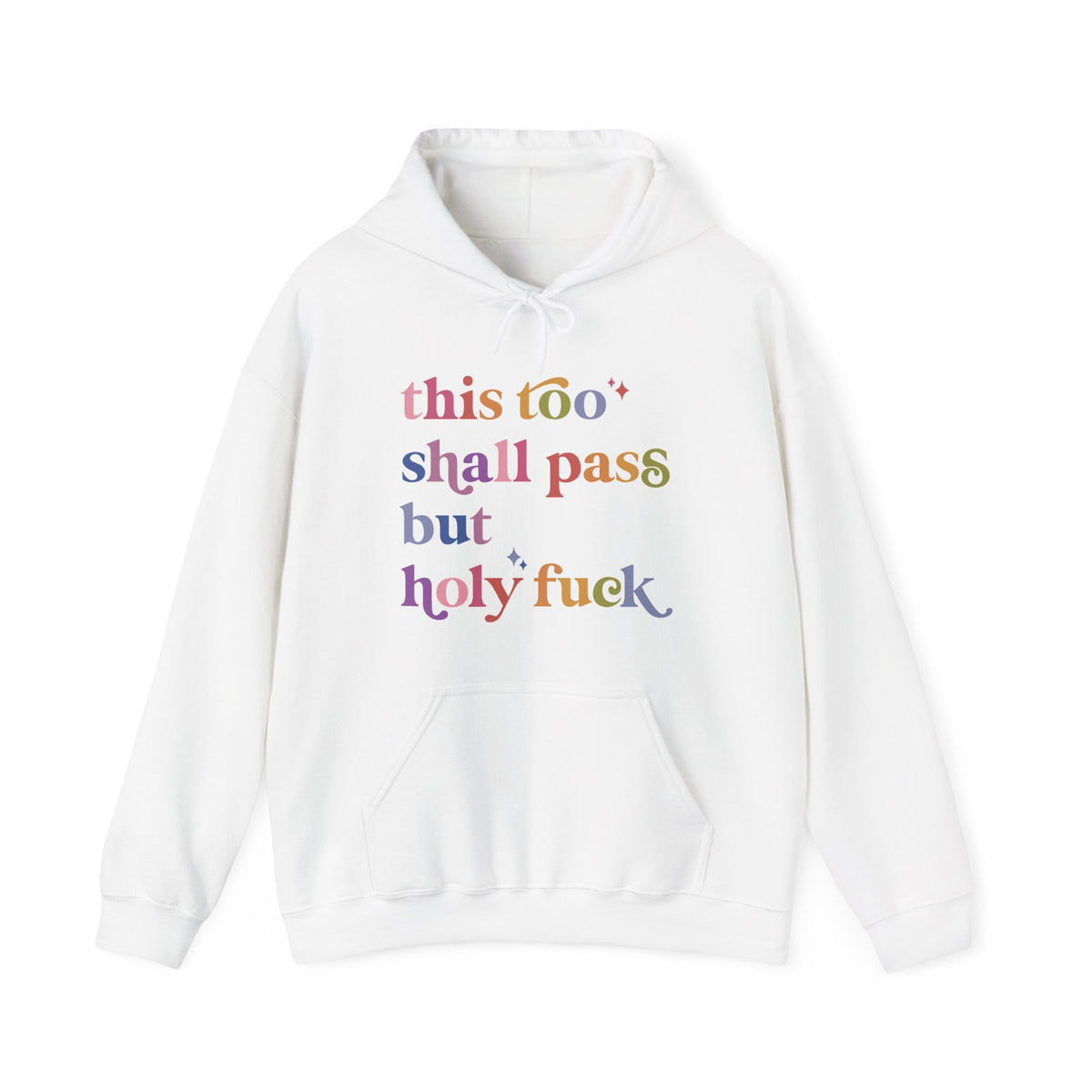 This Too Shall Pass but Holy Fuck Hoodie