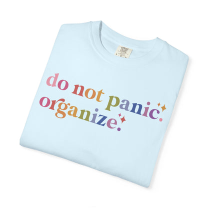 Do Not Panic. Organize. Comfort Colors Unisex T-Shirt