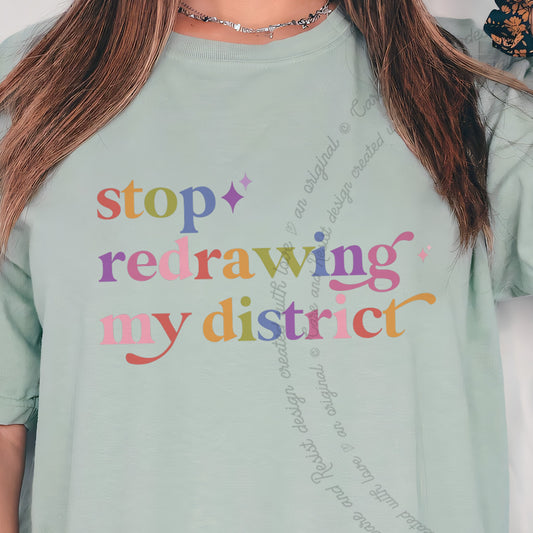 Stop Redrawing My District Care & Resist progressive t-shirt in Bay