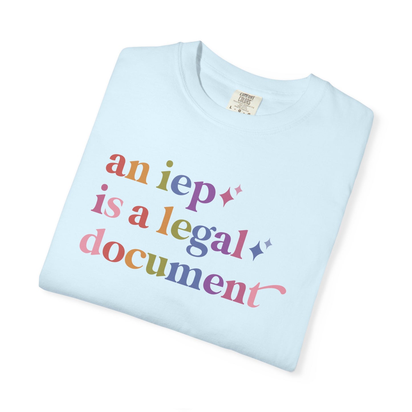 An Iep is a Legal Document Care & Resist rainbow Comfort Colors tee