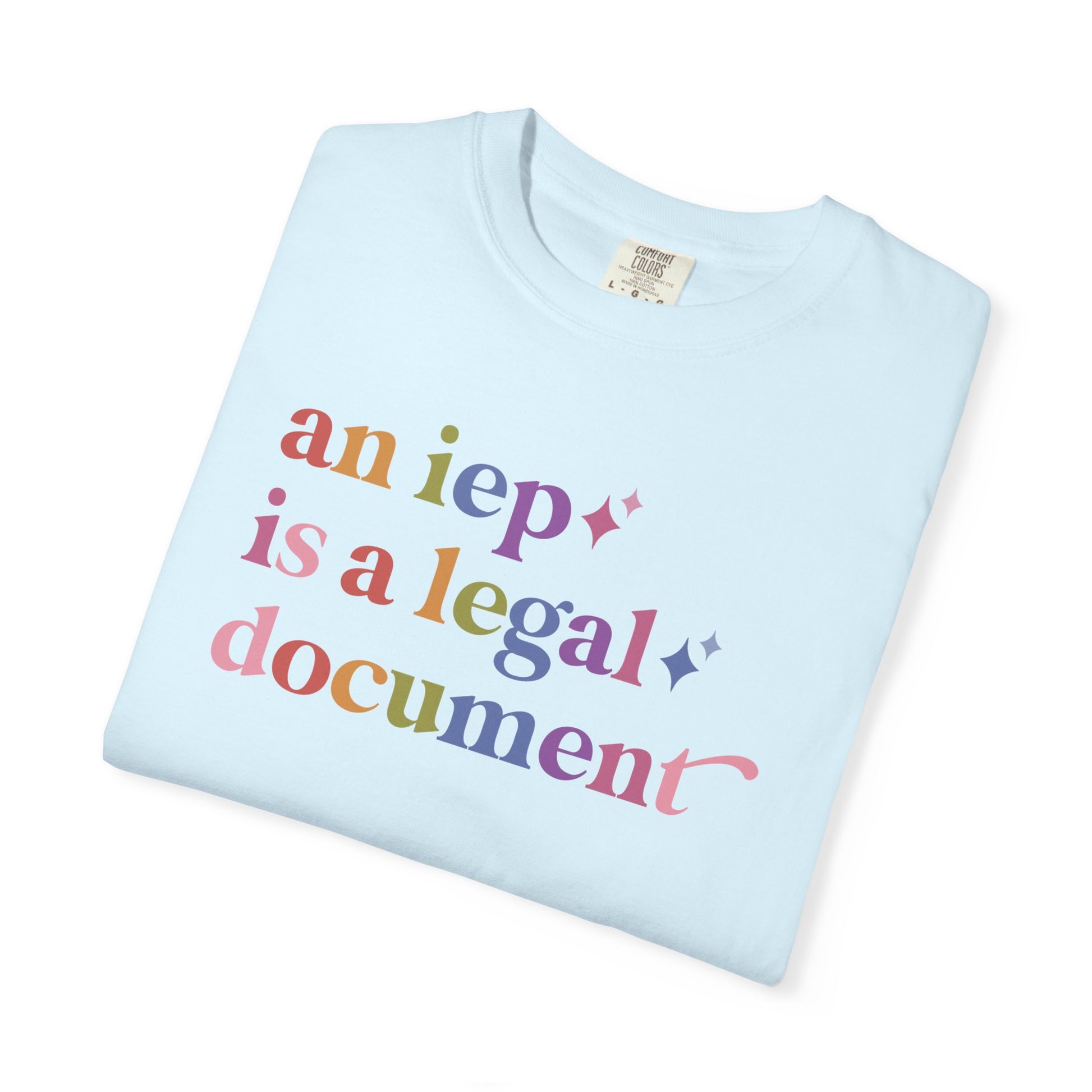 An Iep is a Legal Document Care & Resist rainbow Comfort Colors tee