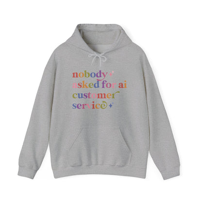 Nobody Asked for Ai Customer Service Hoodie