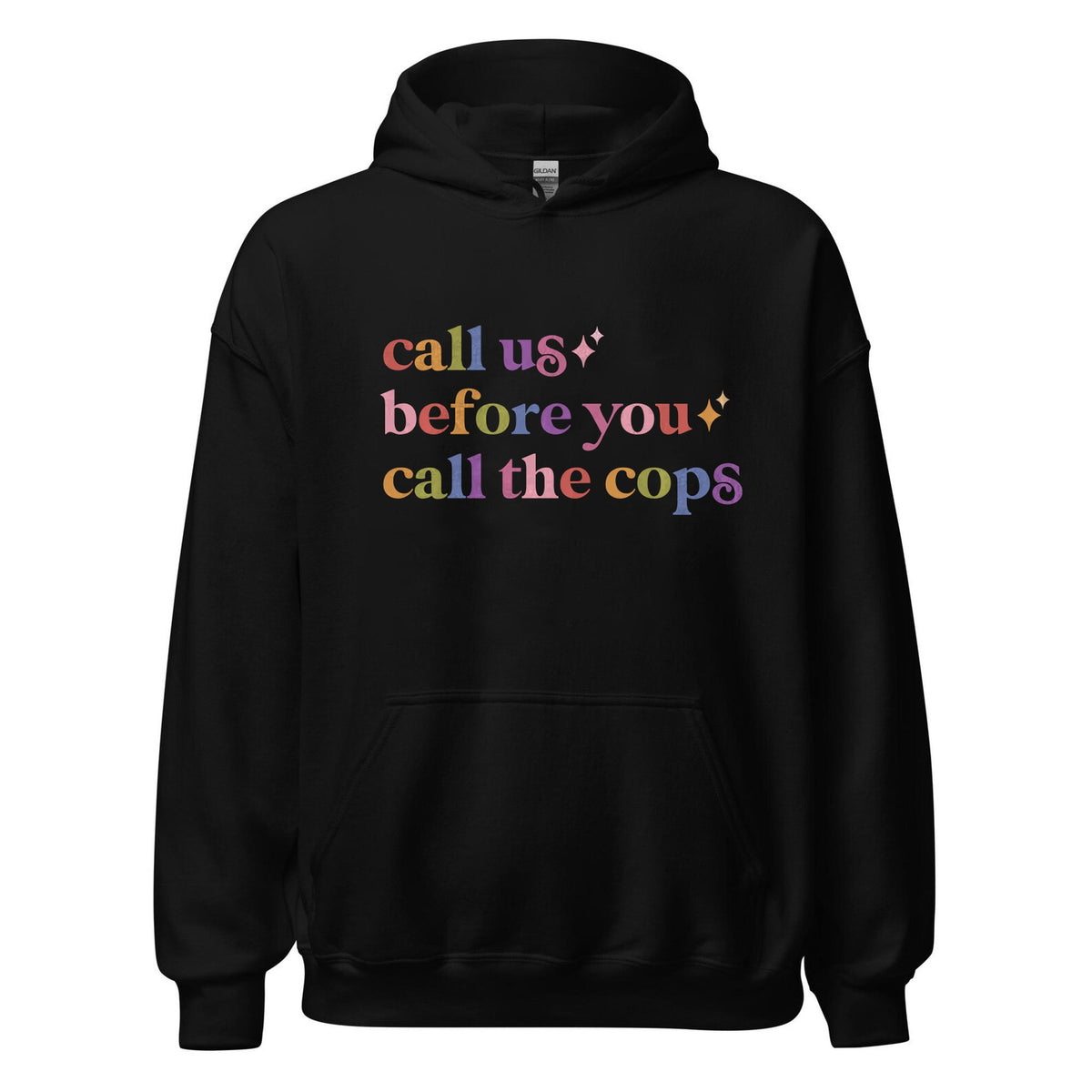 Call Us Before You Call the Cops Care & Resist Gildan hoodie in Black