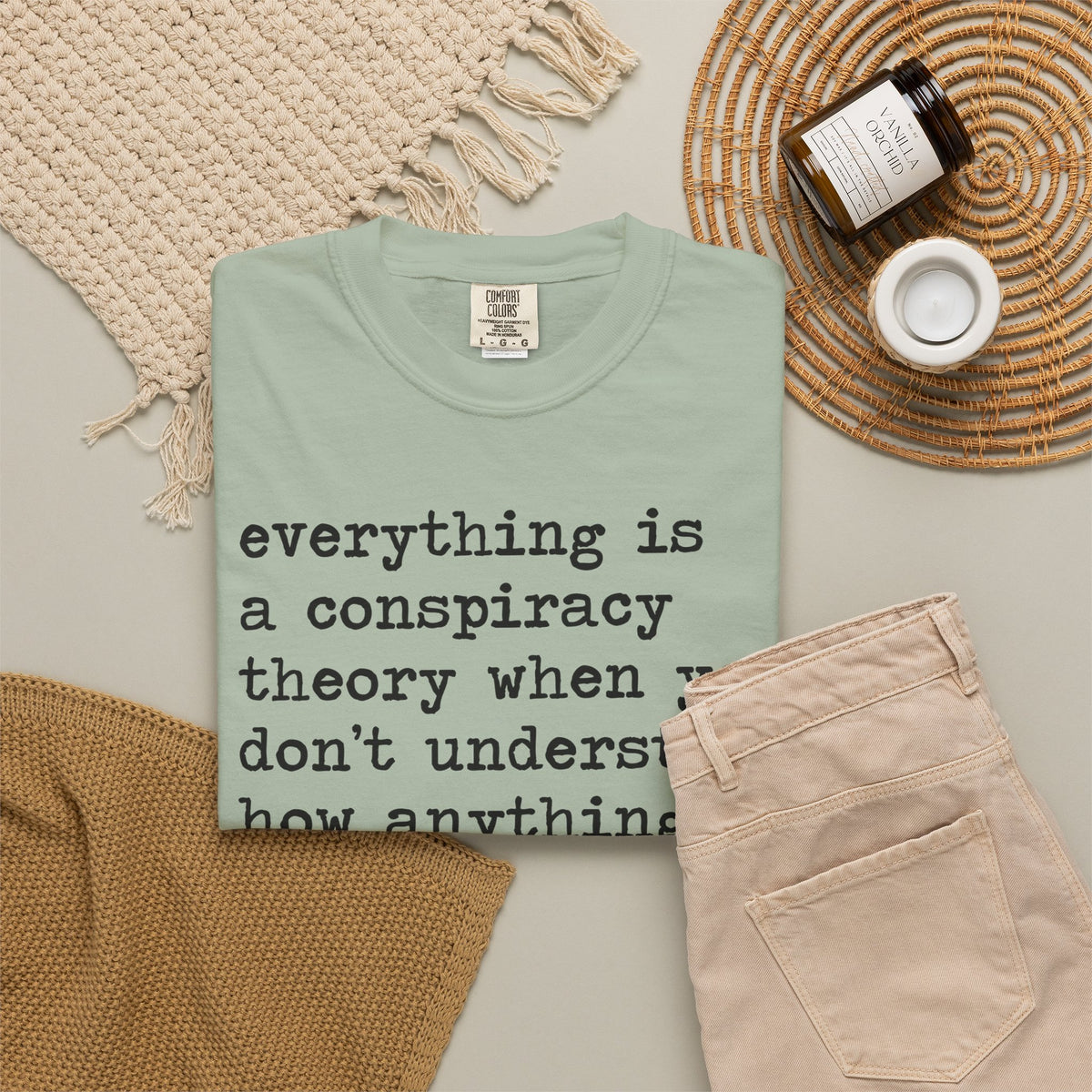 Everything Is a Conspiracy Theory When You Don't Understand How Anything Works Comfort Colors Unisex T-Shirt