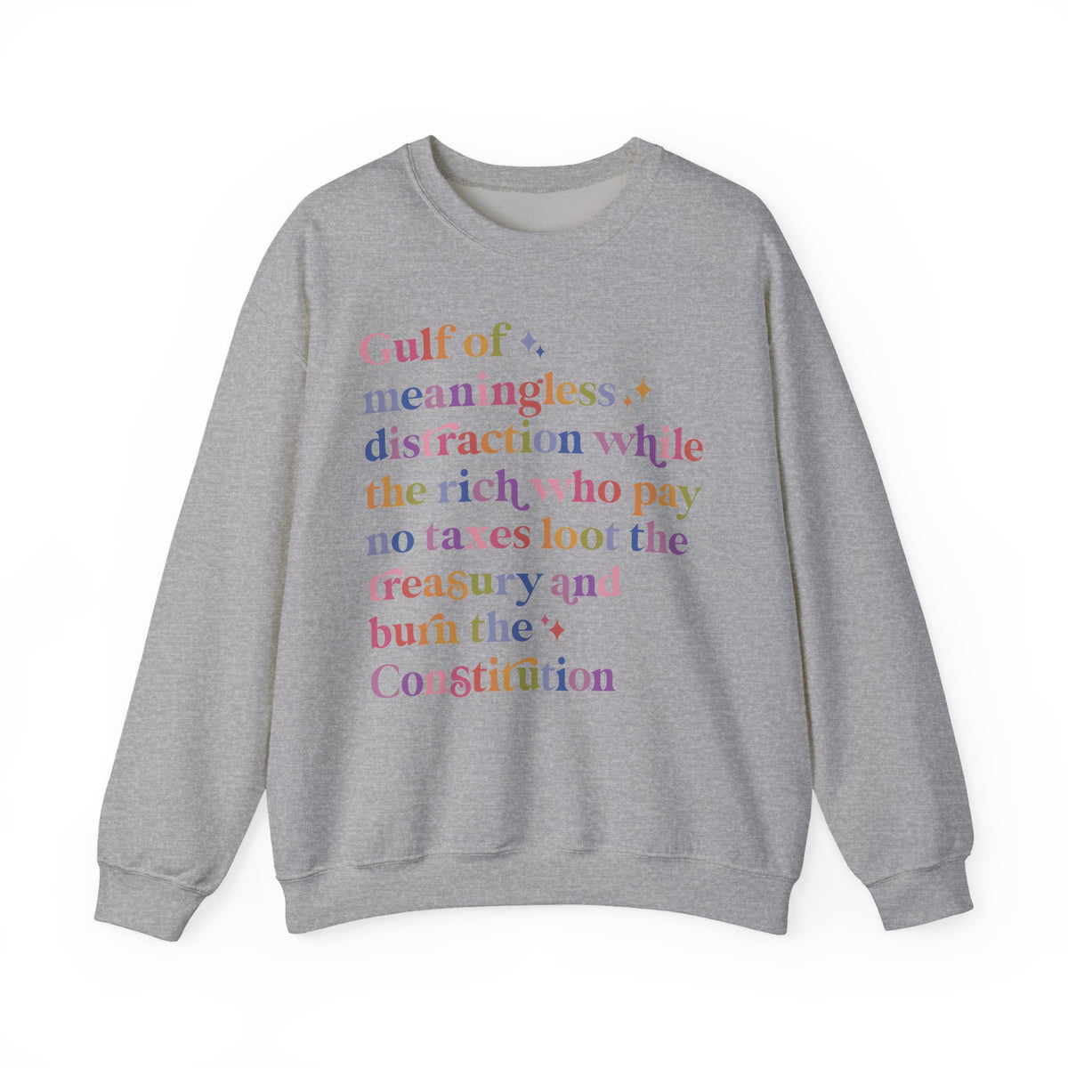 Gulf of Meaningless Distraction While the Rich Who Pay No Taxes Loot the Treasury and Burn the Constitution Sweatshirt