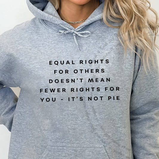 Equal Rights for Others Doesn't Mean Fewer Rights for You, It's Not Pie Care & Resist Gildan hoodie in Sport Grey