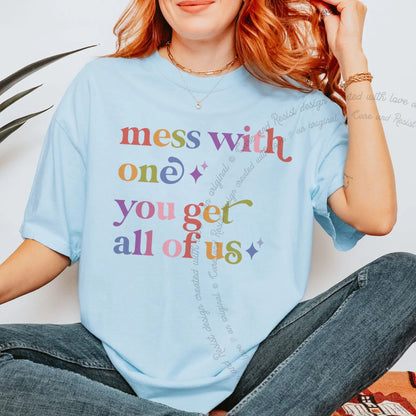 Mess With One You Get All of Us Care & Resist rainbow tee