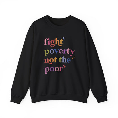 Fight Poverty Not the Poor Sweatshirt