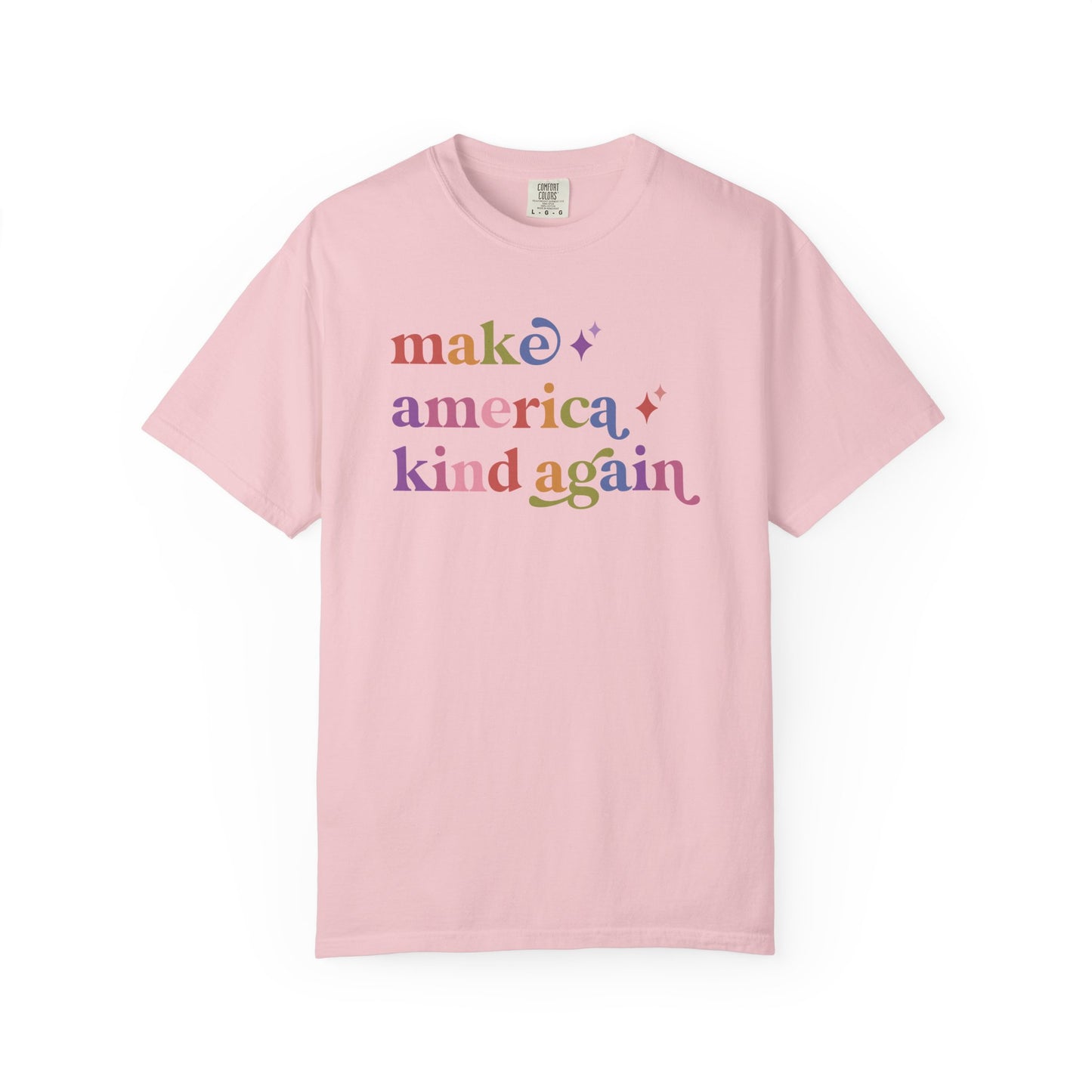 Make America Kind Again Care & Resist rainbow Comfort Colors tee