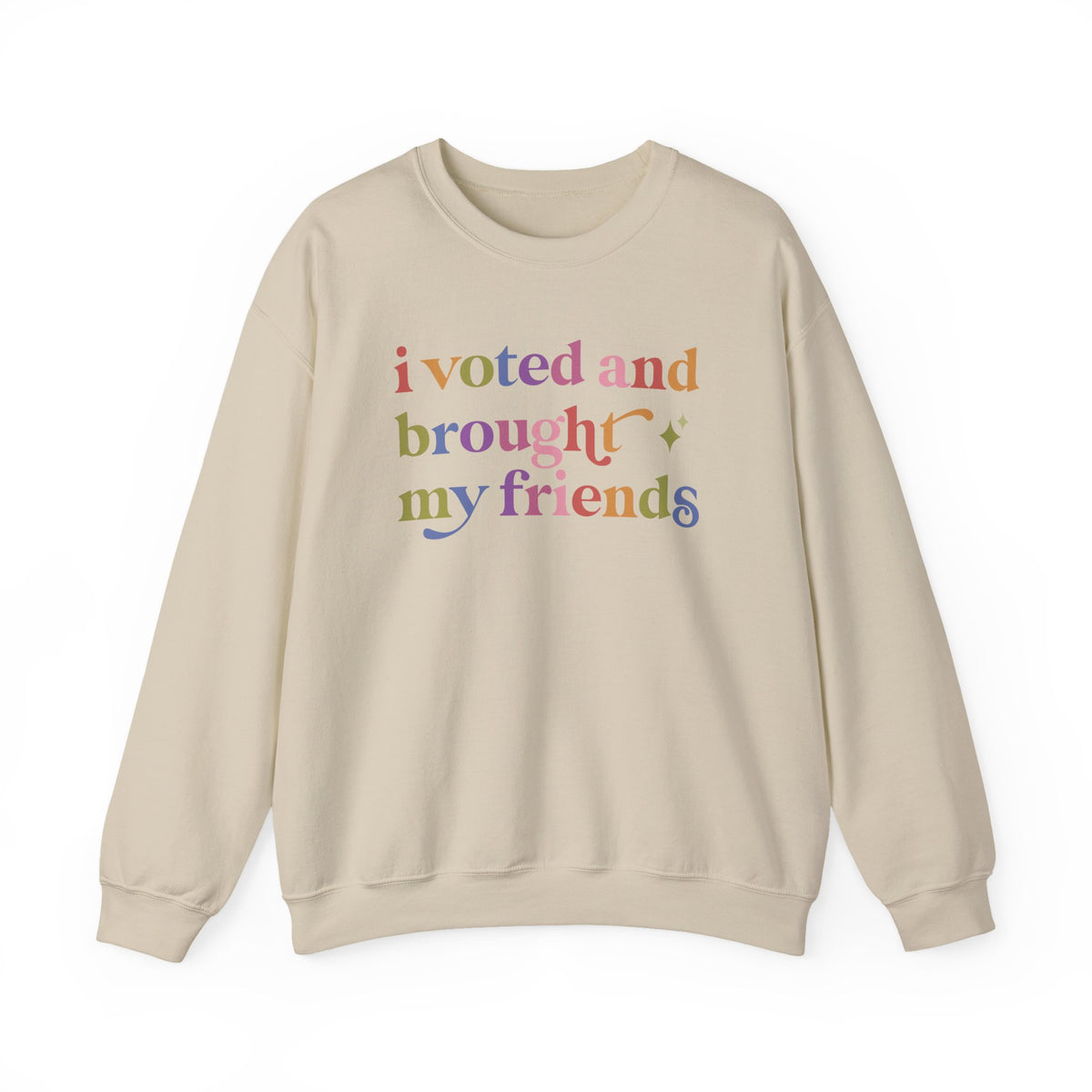 I Voted and Brought My Friends Sweatshirt