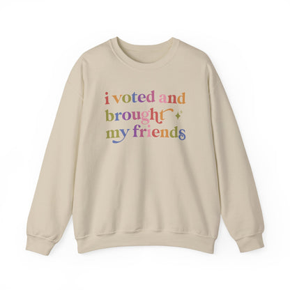 I Voted and Brought My Friends Sweatshirt