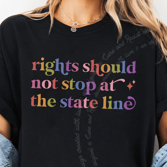 Rights Should not Stop At the State Line Care & Resist progressive t-shirt in Black