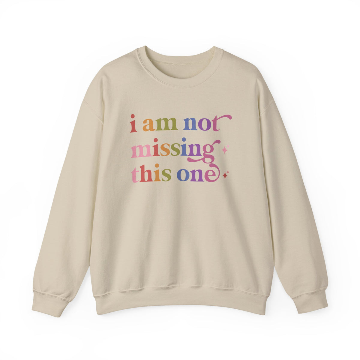 I Am not Missing This One Sweatshirt