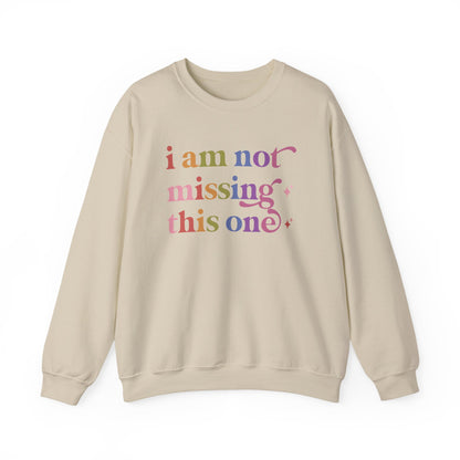 I Am not Missing This One Sweatshirt