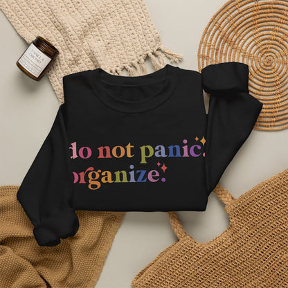 Do Not Panic. Organize. Sweatshirt