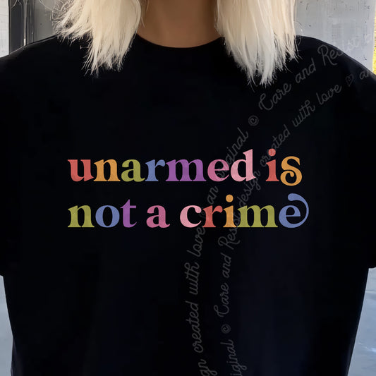 Unarmed is not a Crime Care & Resist progressive t-shirt in Black