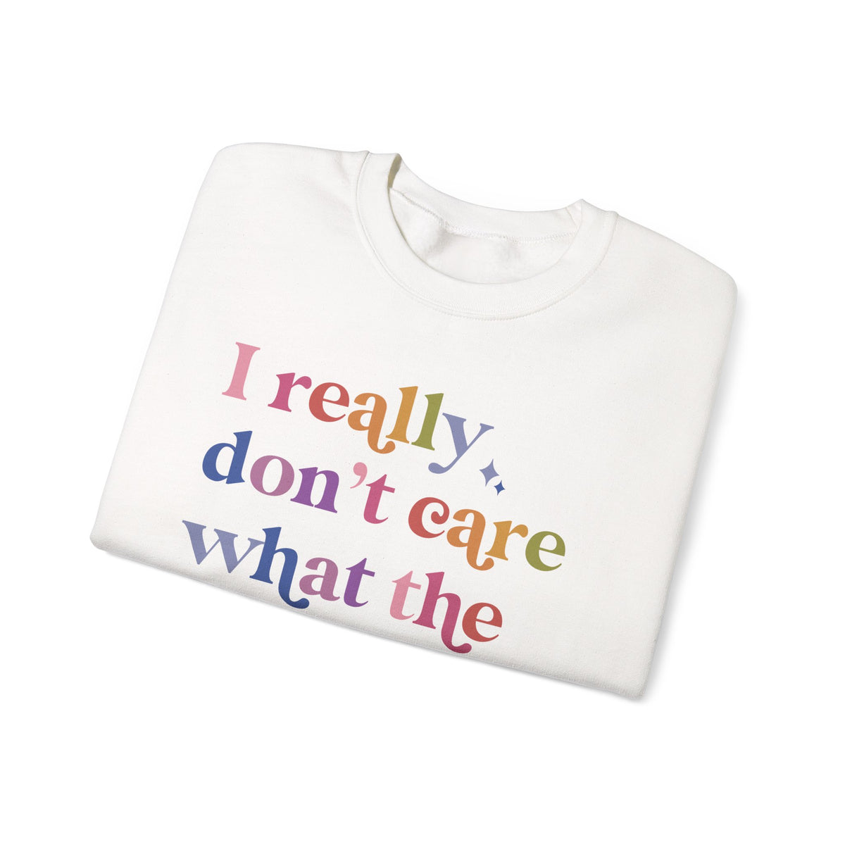 I Really Don't Care What the Bible Says Sweatshirt