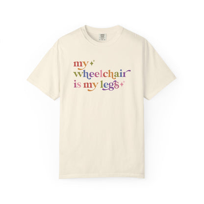 My Wheelchair is My Legs Comfort Colors Unisex T-Shirt