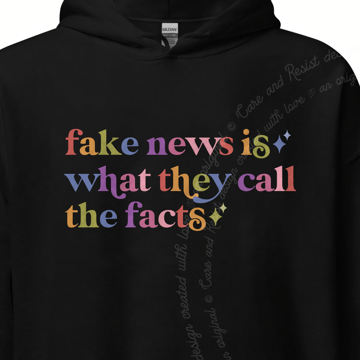 Fake News is What They Call the Facts Care & Resist Gildan hoodie in Black