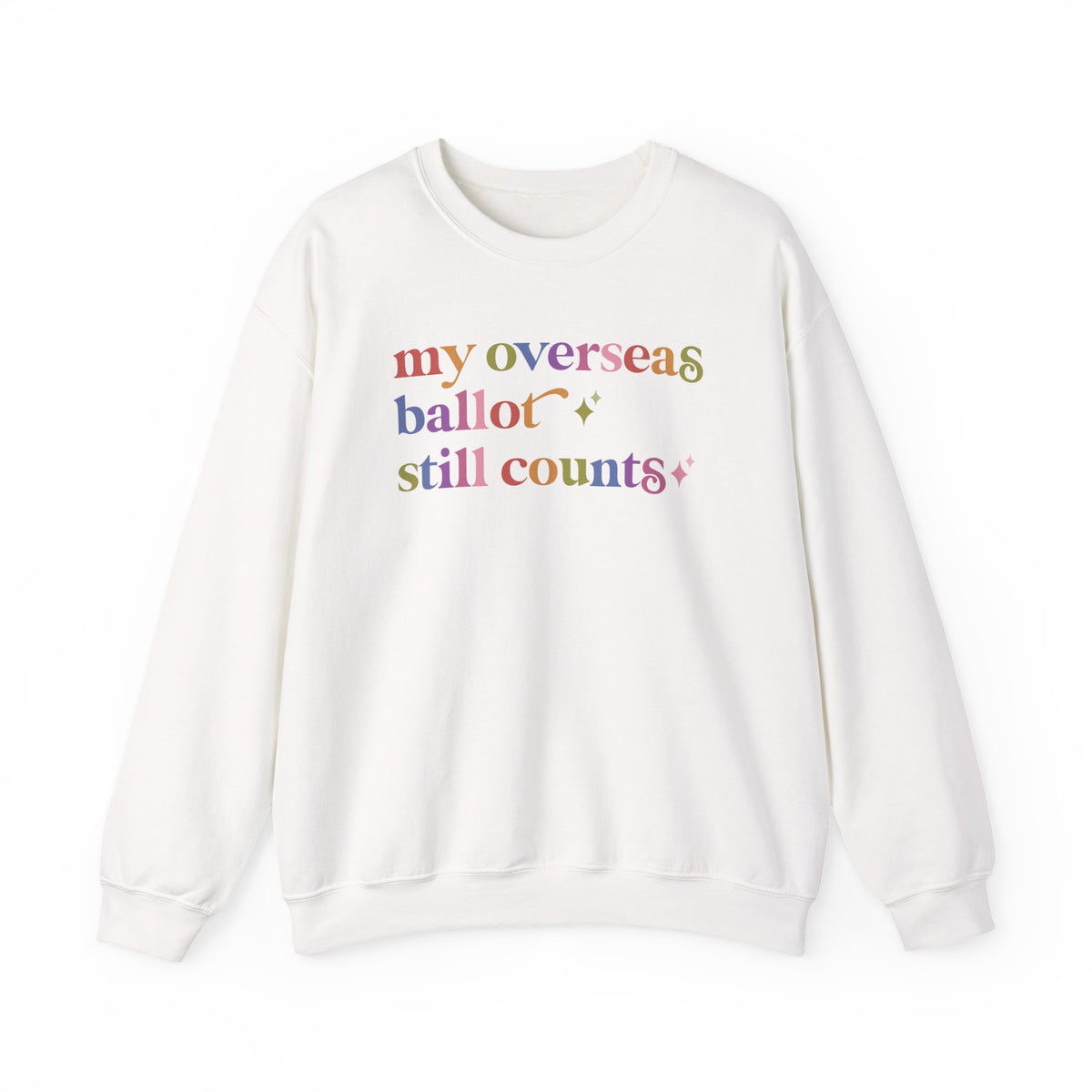 My Overseas Ballot Still Counts Sweatshirt