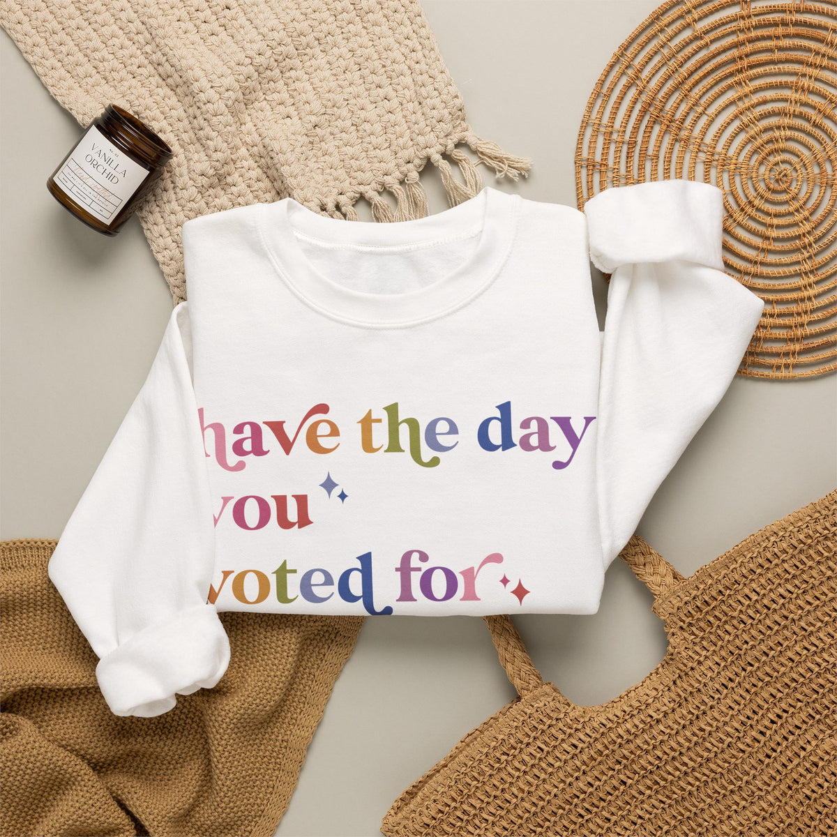 Have the Day You Voted For Sweatshirt