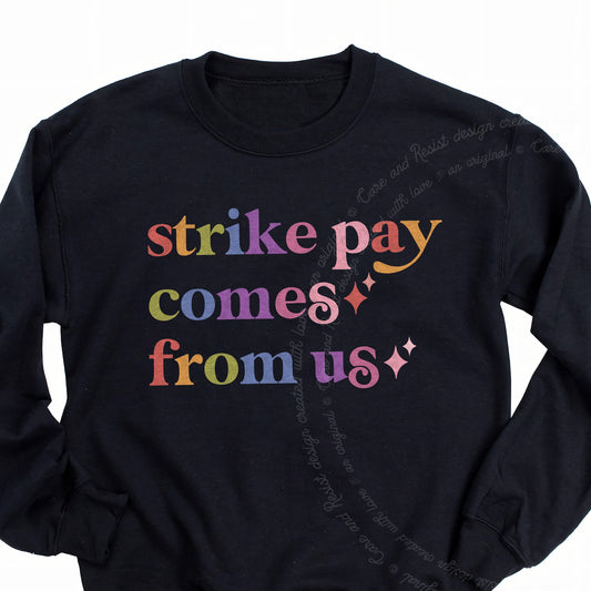 Strike Pay Comes From Us Care & Resist Gildan crewneck sweatshirt in Black