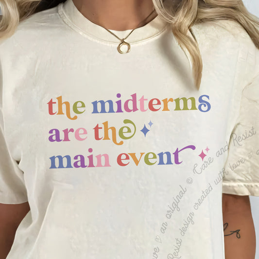 The Midterms are the Main Event Care & Resist progressive t-shirt in Ivory
