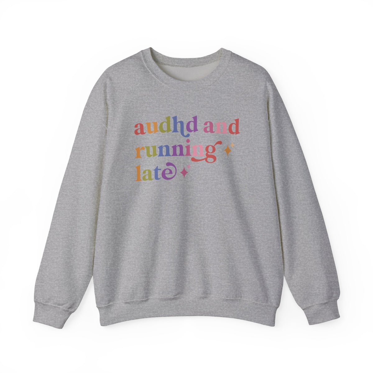 Audhd and Running Late Sweatshirt