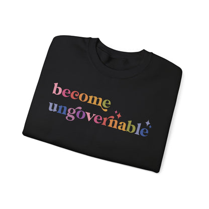 Become Ungovernable Sweatshirt