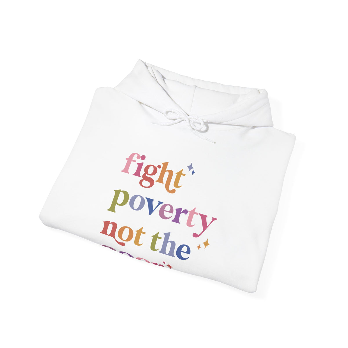 Fight Poverty Not the Poor Hoodie