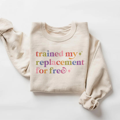 Trained My Replacement for Free Care & Resist Gildan crewneck sweatshirt in Sand