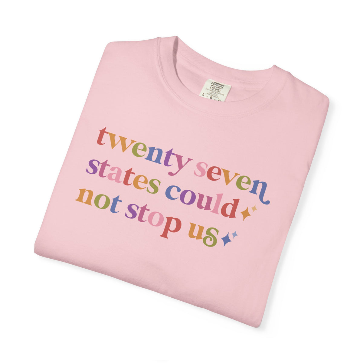 Twenty Seven States Could not Stop Us Comfort Colors Unisex T-Shirt