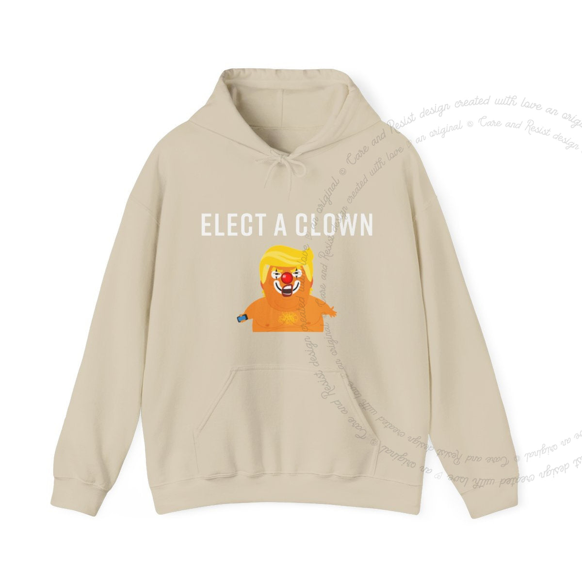 Elect a Clown Expect a Circus Care & Resist Gildan hoodie in Sand