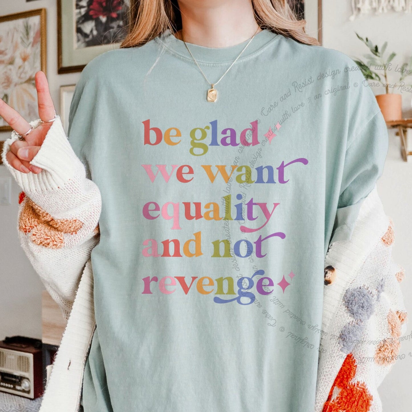 Be Glad We Want Equality and not Revenge Care & Resist rainbow Comfort Colors tee, Bay