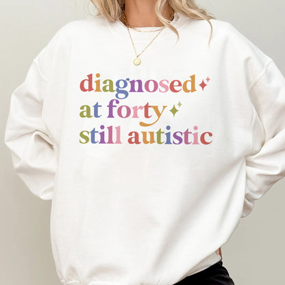 Diagnosed At Forty Still Autistic Care & Resist Gildan crewneck sweatshirt in White