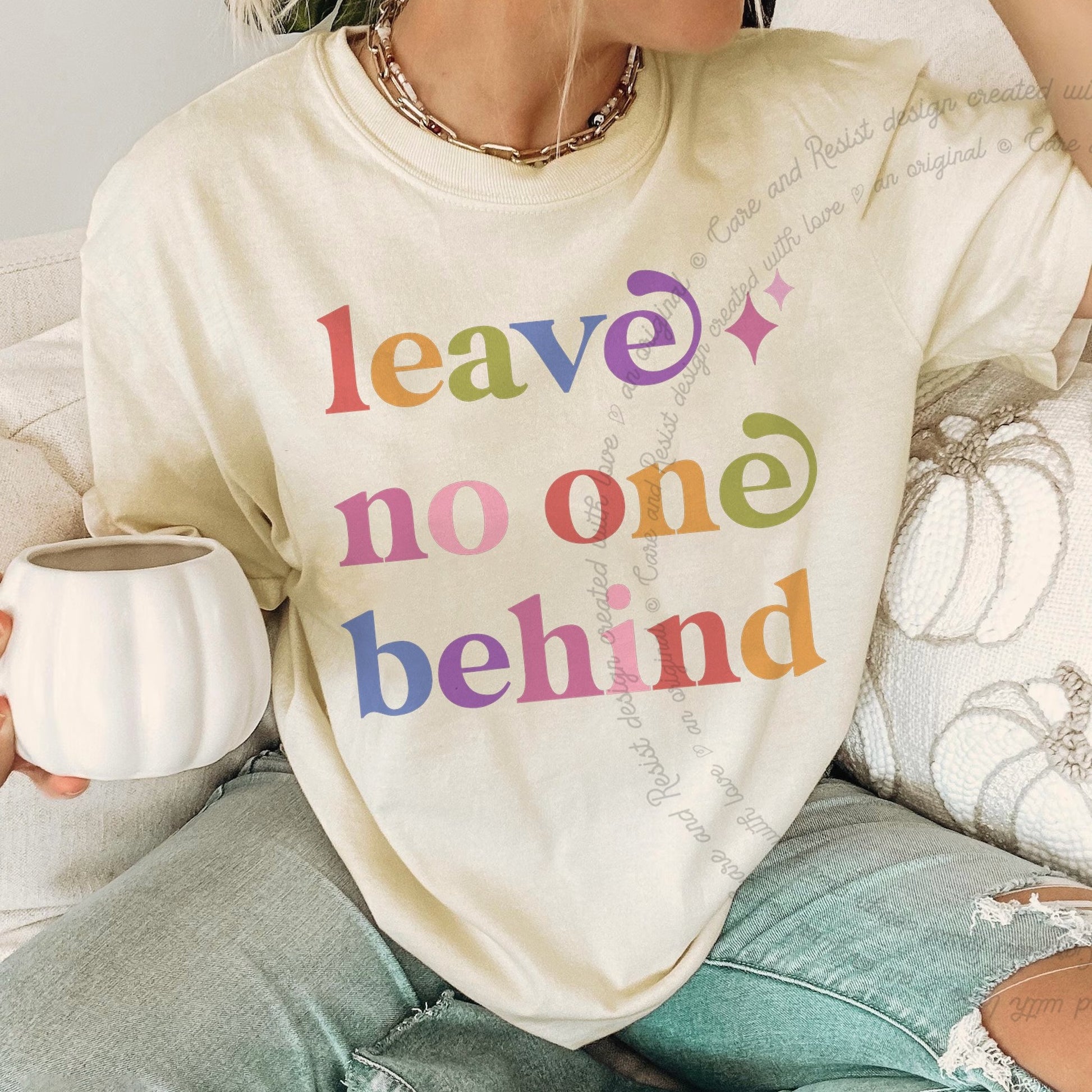 Leave No One Behind Care & Resist rainbow Comfort Colors tee, Ivory