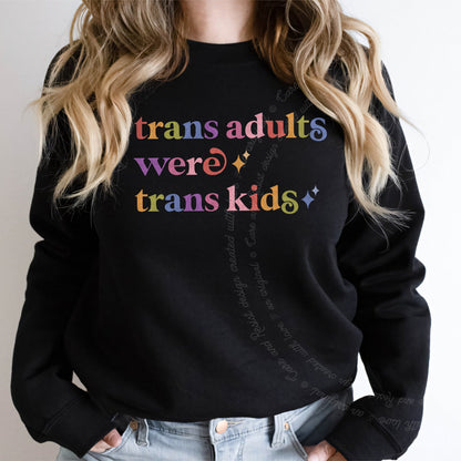 Trans Adults Were Trans Kids Care & Resist Gildan crewneck sweatshirt in Black