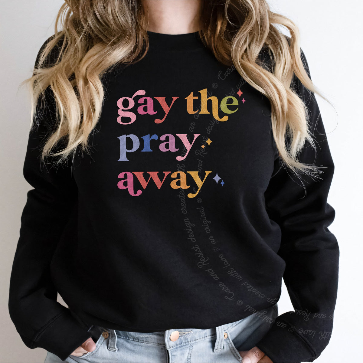 Gay the Pray Away Care & Resist Gildan crewneck sweatshirt in Black