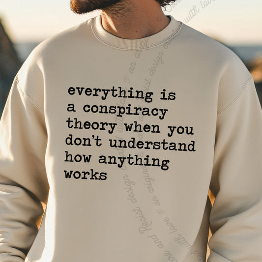 Everything Is a Conspiracy Theory When You Don't Understand How Anything Works Care & Resist Gildan crewneck sweatshirt in Sand