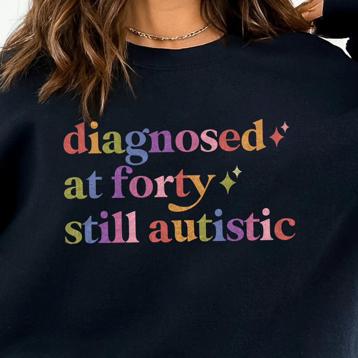 Diagnosed At Forty Still Autistic Care & Resist Gildan crewneck sweatshirt in Black