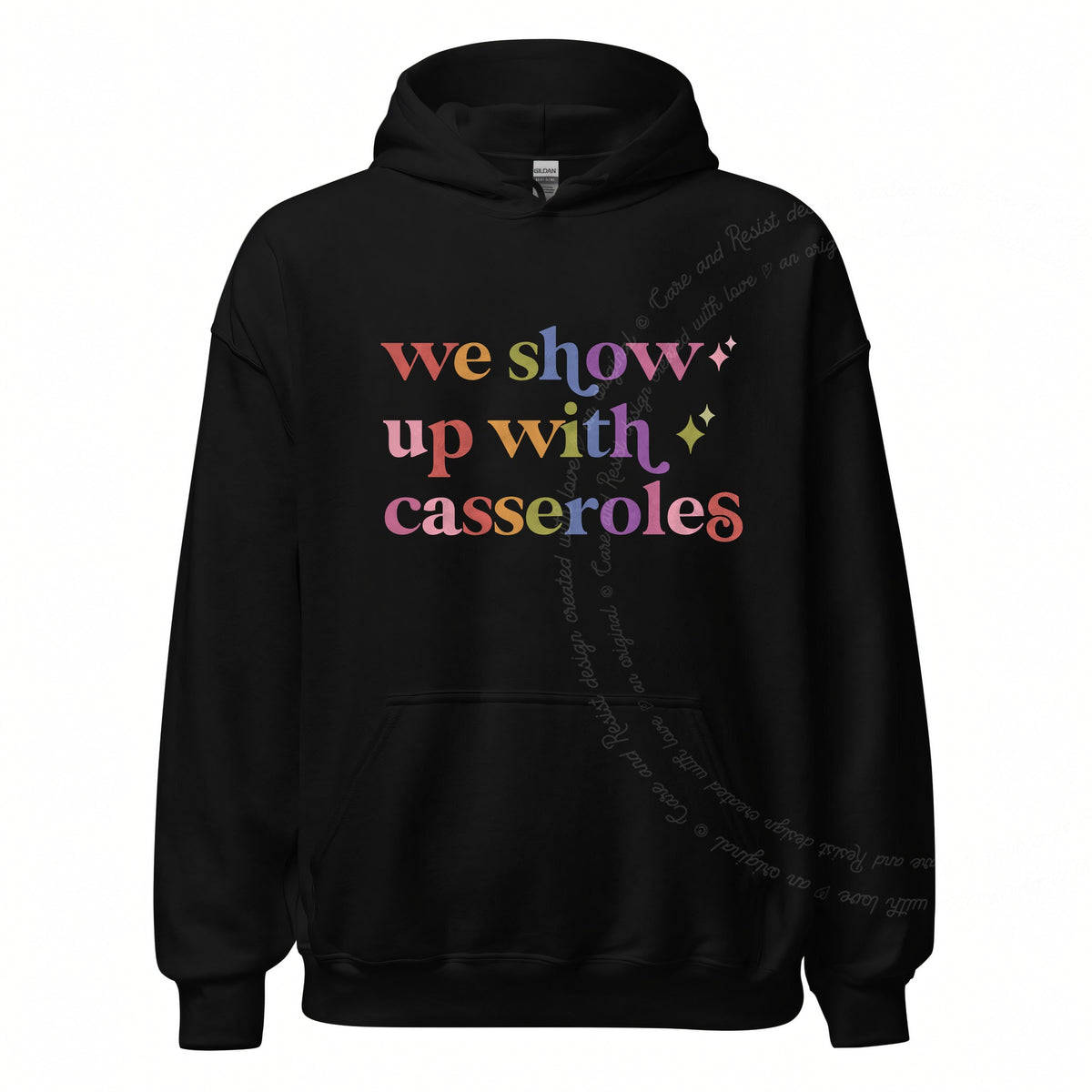 We Show Up With Casseroles Care & Resist Gildan hoodie in Black