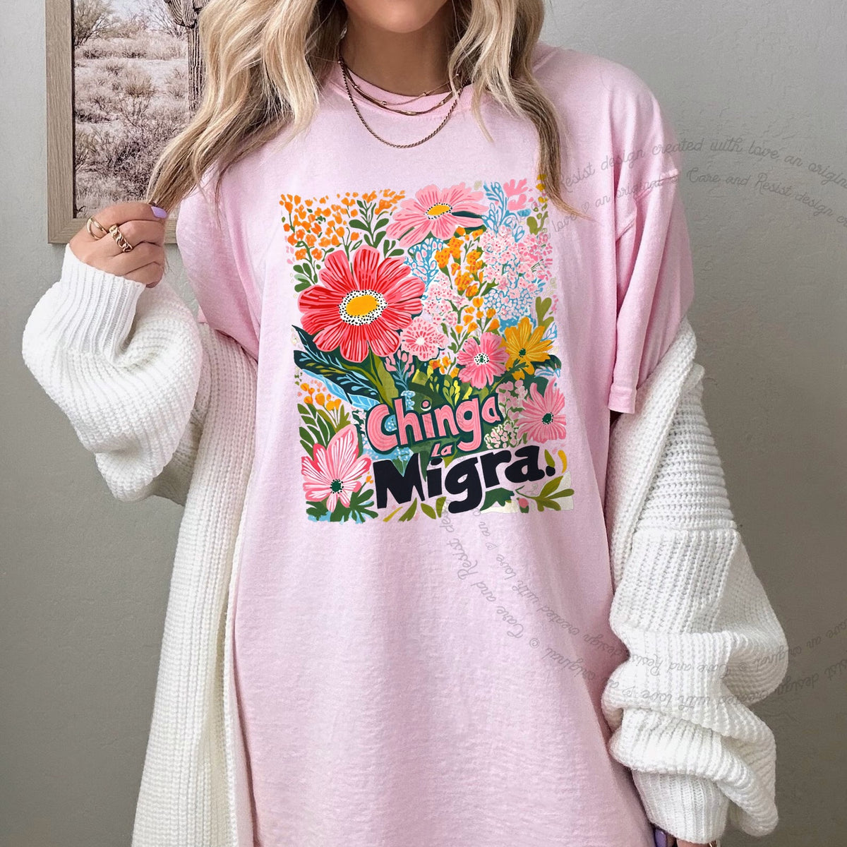 Chinga La Migra Care & Resist progressive t-shirt in Blossom