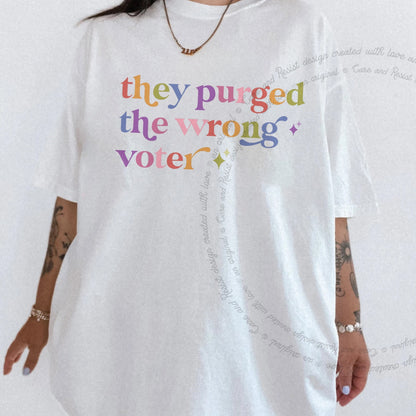 They Purged the Wrong Voter Care & Resist rainbow tee